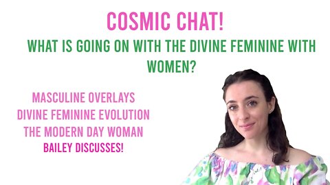 Cosmic Chat: What is going on with The Divine Feminine for Women?