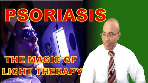 Psoriasis Treatment (How Light Therapy Works)