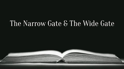 The 2 Gates: The Narrow Gate & The Wide Gate