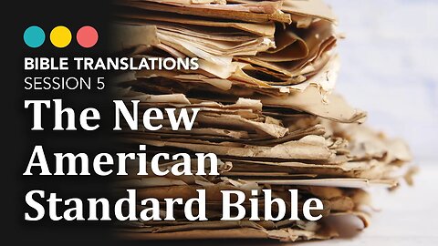 Using the oldest manuscripts available! Bible Translations: The New American Standard Bible 6/21