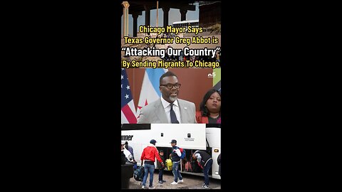 Chicago Mayor Says Texas Governor “Attacking Our Country” By Sending Migrants To Chicago