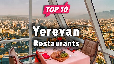 Top 10 Restaurants to Visit in Yerevan Armenia