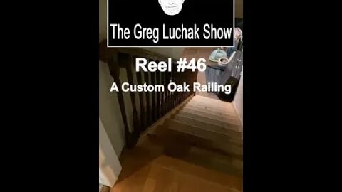 Reel #46 A Custom Oak Railing