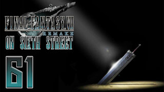 Final Fantasy VII Remake on 6th Street Part 61