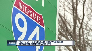 Parts of I-94 closed this weekend between Conner and I-75