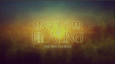ABSOLUTE HEALING - EPISODE 11 - INCONCEIVABLE: The Real Science Behind Vaccines and Viruses