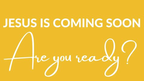 JESUS IS COMING SOON ARE YOU READY - John 14