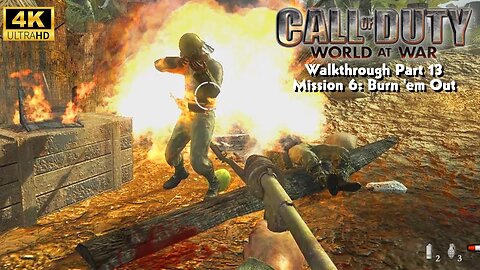 COD World At War Gameplay Walkthrough Part 13 Mission 6 Burn 'em Out Ultra Settings [4K UHD]