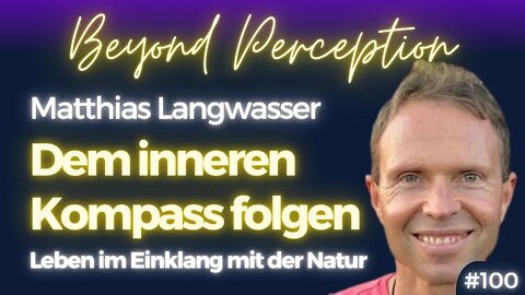 #100 | Dem inneren Kompass folgen: Leben im Einklang mit der Natur | Matthias Langwasser