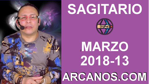 SAGITARIO MARZO 2018-13-25 al 31 Mar 2018-Amor Solteros Parejas Dinero Trabajo-ARCANOS.COM