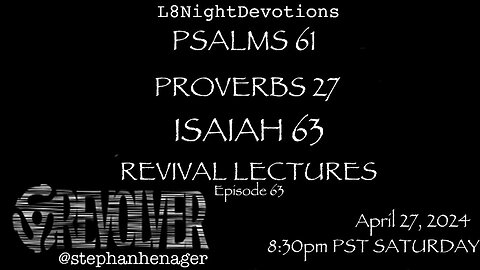 L8NIGHTDEVOTIONS REVOLVER PSALM 61 PROVERBS 27 ISAIAH 63 REVIVAL LECTURES