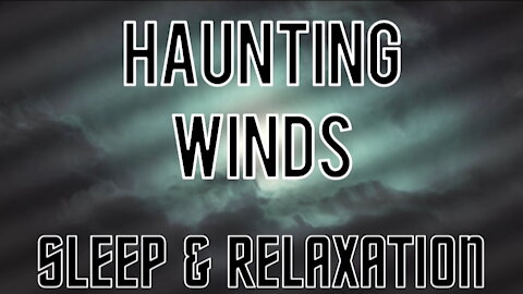 HAUNTING WINDS - SLEEP & RELAXATION | DARK SCREEN | AMBIENCE | MEDITATION