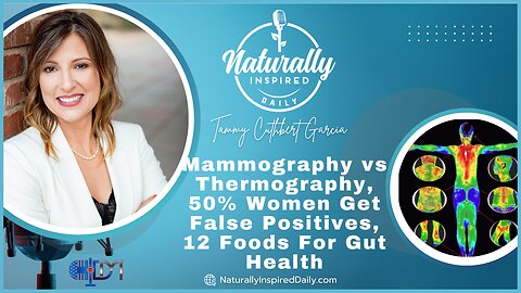 Mammography ☢️ vs Thermography , 50% Women 🤷‍♀️ Get False Positives, 12 Foods Improve Gut Health 🍄