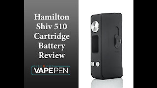 Hamilton Shiv 510 Cartridge Battery Review