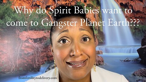 Why do Spirit Babies want to come to Gangster Planet Earth 🌍 🤷🏽‍♀️👼🏻