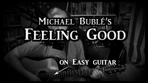Michael Bublé's "Feeling Good" on Easy Guitar