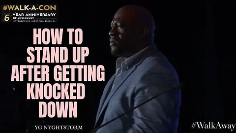 HOW TO STAND UP AFTER BEING KNOCKED DOWN | Nyghtstorm | #WalkAway