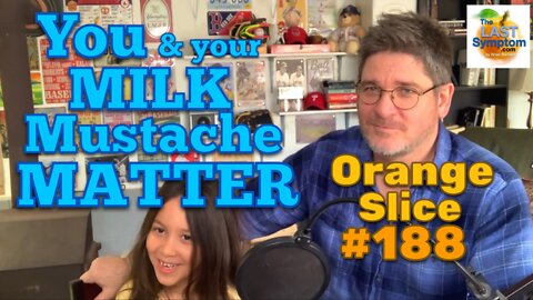 Orange Slice 188: You & Your Milk Mustache MATTER