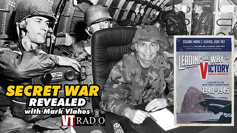 Secret War, Unsung Heroes, Victory Europe with retired Air Force Colonel Mark Vlahos