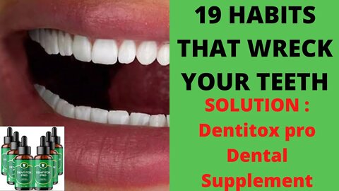 Dental Care : 19 Habits That Wreck Your Teeth
