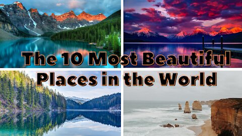 The 10 Most Beautiful Places in the World