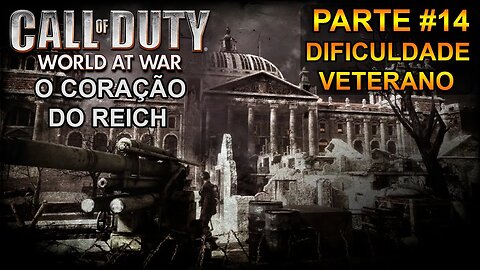 Call Of Duty: World At War - [Parte 14 - O Coração Do Reich] - Dificuldade Veterano - Legendado PTBR