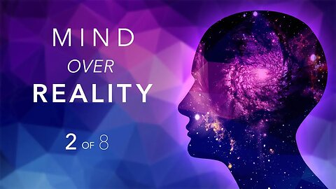 Mind Over Reality ✧ Part 2: Vibrational Matching, States of Consciousness, Manifesting Pitfalls
