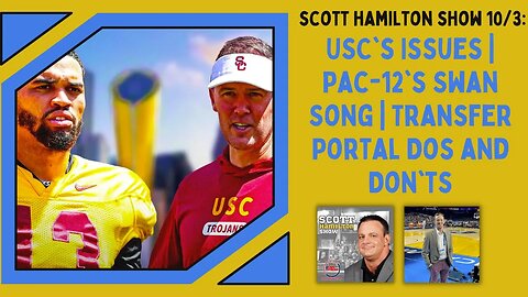 Scott Hamilton 10/3: USC's Issues | Pac-12's Swan Song | Transfer Portal Dos and Don'ts