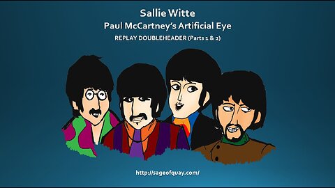 Sallie Witte - REPLAY DOUBLEHEADER - Does Paul McCartney Have An Artificial Eye? (Parts 1 & 2)