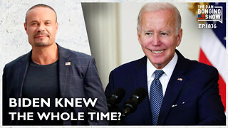 Biden Knew The Whole Time? (Ep. 1836) - The Dan Bongino Show