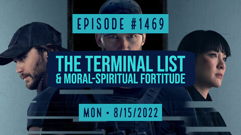 #1469 The Terminal List & Moral-Spiritual Fortitude