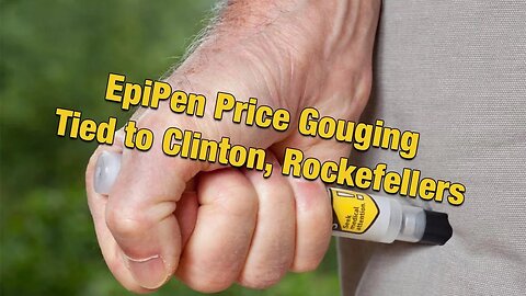 EpiPen Price Gouge Tied to Clinton Foundation #NewWorldNextWeek