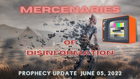 Prophecy Update The Mercenaries of Misinformation