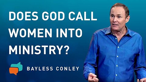 Women in Ministry (2/2) | Bayless Conley