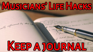 Musicians' Life Hacks 2: Go Get And Keep A Journal