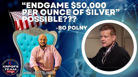BO POLNY: ENDGAME $50,000 PER OUNCE OF SILVER, POSSIBLE