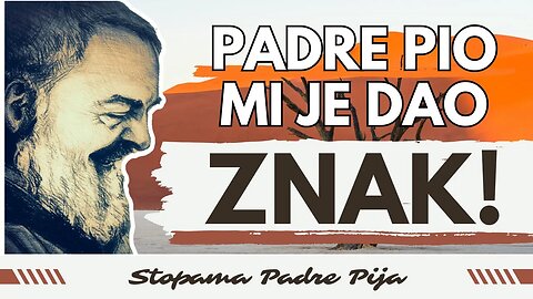 Padre Pio mi je dao znak!