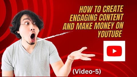 How to Create Engaging Content and Make Money | Unlock Your YouTube Potential (Video-5)