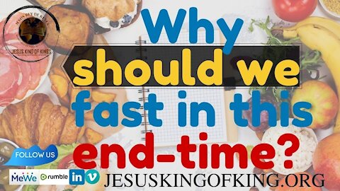 Why should we fast in this end time & kind of fast can we do to start