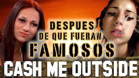 CASH ME OUTSIDE - Después De Que Fueran Famosos - How Bout Dah Meme y Traducción En Español