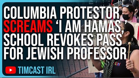 Columbia Protestor SCREAMS I AM HAMAS School REVOKES Pass For Jewish Professor DEFENDING Hamas