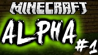 Minecraft ALPHA: Episode #1 - SO MUCH NOSTALGIA