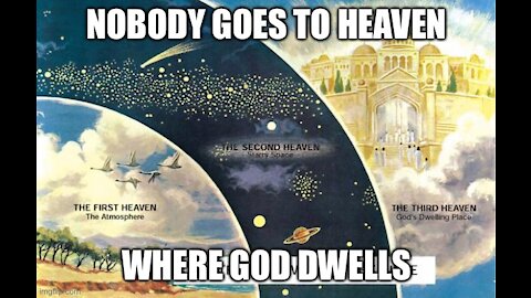 Nobody Goes To Heaven Where God Dwells. Nobody.