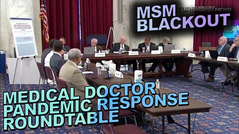 MSM BLACKOUT OF MEDICAL DOCTORS PANDEMIC RESPONSE ROUNDTABLE IS A CRIME AGAINST HUMANITY