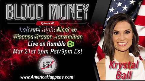 Blood Money Episode 60 w/ Krystal Ball - Left and Right Meet to Discuss Broken Journalism