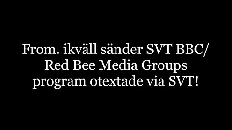 Red Bee Media Group/BBC sänder nu direkt via SVT. Game Over.