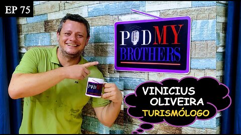 VINICIUS OLIVEIRA (TURISMÓLOGO) - PODMYBROTHERS #75