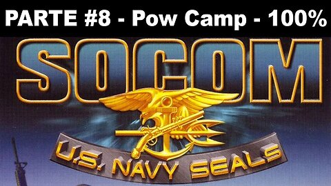 [PS2] - SOCOM: U.S. Navy SEALs - [Parte 8 - Pow Camp - Completando 100%]