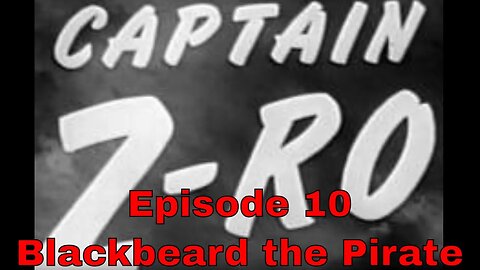 Captain Z-Ro - Ep10 Blackbeard the Pirate