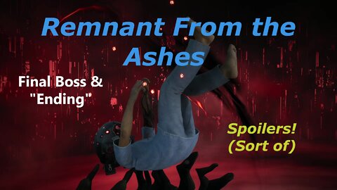 Remnant From The Ashes - Final Boss & "Ending" Spoilers! (Sort of)